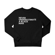 Load image into Gallery viewer, Never Underestimate A Black Man Sweatshirt