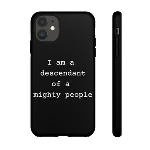 I Am a Descendant Of a Mighty People Phone Case