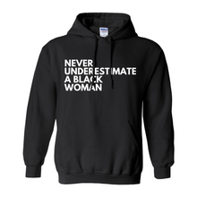 Load image into Gallery viewer, Never Underestimate A Black Woman Hoodie