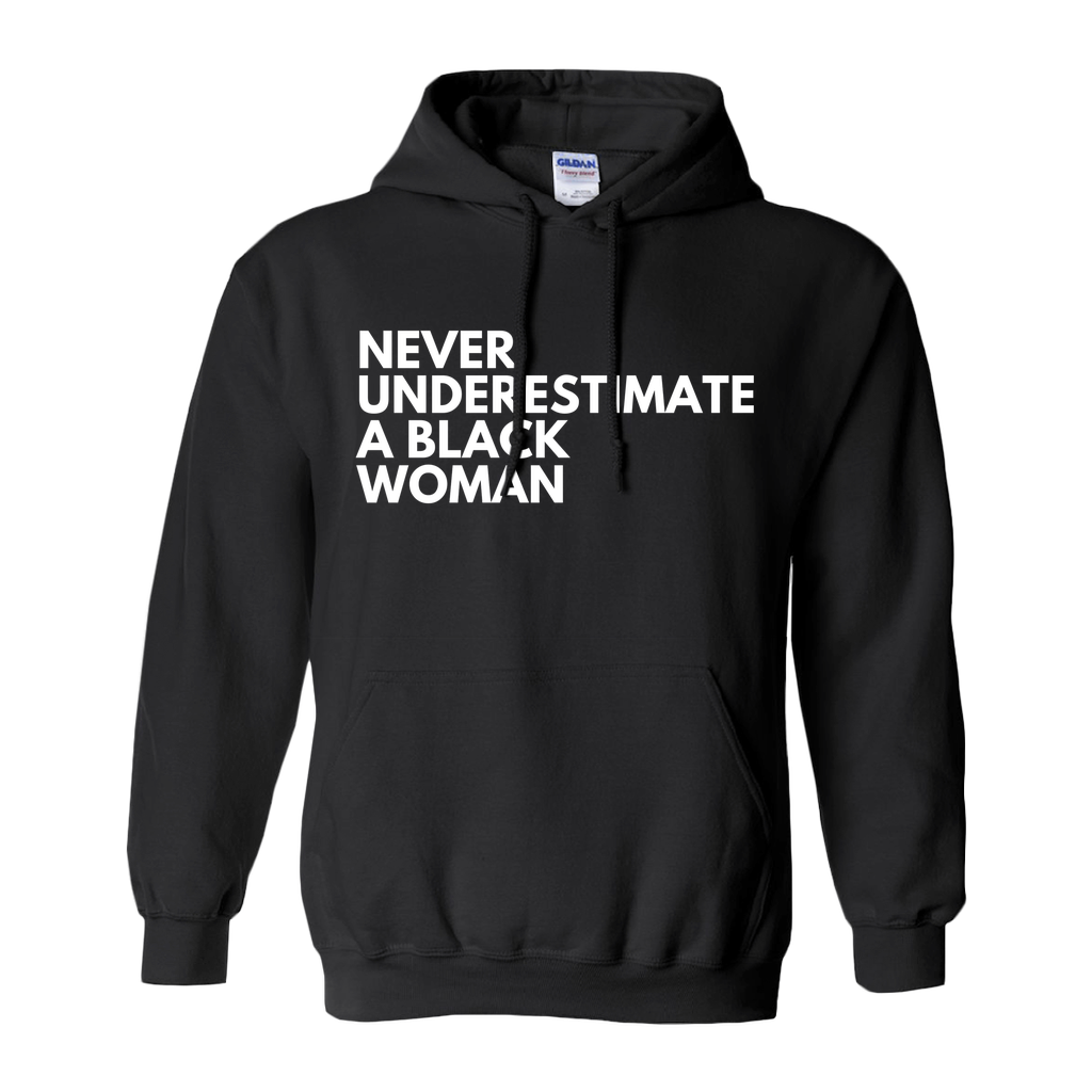 Never Underestimate A Black Woman Hoodie