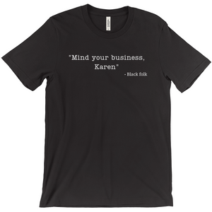 Mind Your Business, Karen Shirt