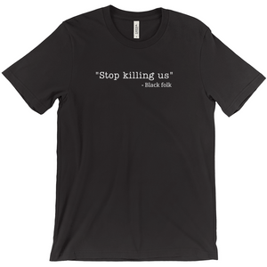 Stop Killing Us Shirt