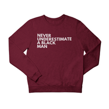 Load image into Gallery viewer, Never Underestimate A Black Man Sweatshirt