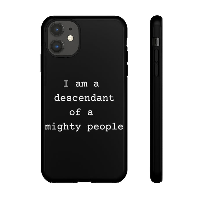 I Am a Descendant Of a Mighty People Phone Case