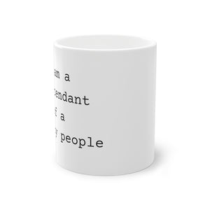I Am a Descendant Of a Mighty People Mug