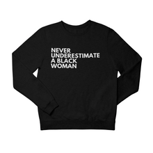 Load image into Gallery viewer, Never Underestimate A Black Woman Sweatshirt